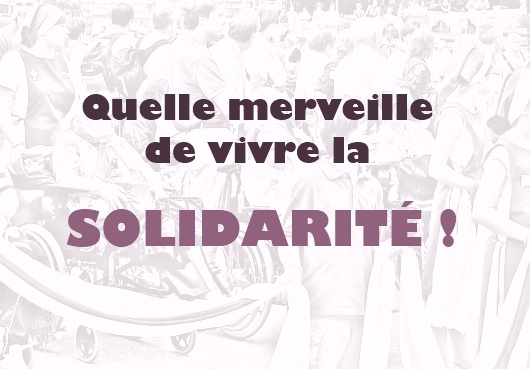 Quelle merveille de vivre la SOLIDARITÉ !