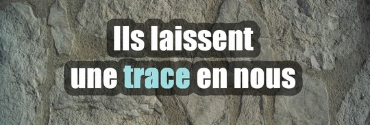 Citation: Ils laissent une trace en nous