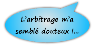 L'arbitrage m'a semblé douteux !...