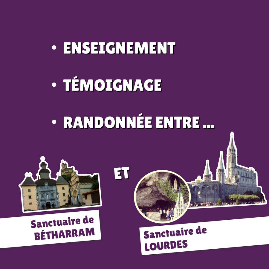 enseignement, témoignage et marche du sanctuaire de Bétharram au sanctuaire de Lourdes